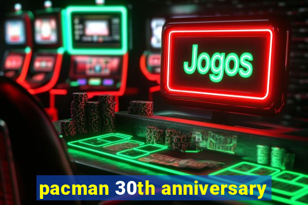 pacman 30th anniversary